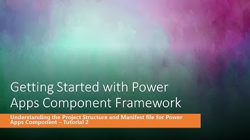 Understanding the Project Structure and Manifest file for Power Apps Component - Tutorial 2