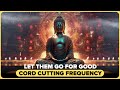 Karmic cord cutting meditation cut karmic ties  cord cutting frequency reclaim your energy