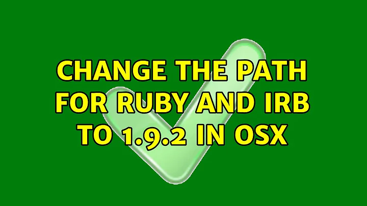 Change the path for ruby and irb to 1.9.2 in OSX