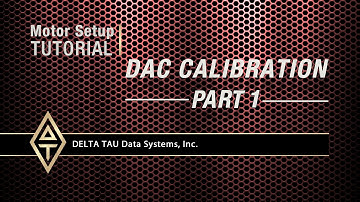 Motor Setup Tutorial, DAC CALIBRATION, PART 1