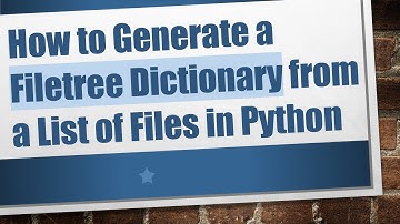 How to Generate a Filetree Dictionary from a List of Files in Python