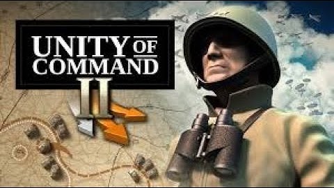 NEW GAME Unity of Command 2 1st Tutorial