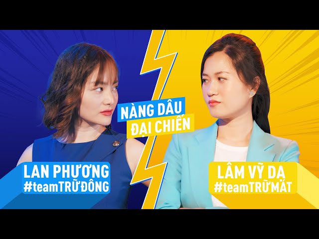 CUỘC CHIẾN #TEAMTRỮMÁT VÀ #TEAMTRỮĐÔNG GIỮA HAI NÀNG DÂU LÂM VỸ DẠ VÀ LAN PHƯƠNG