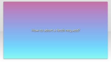 How to abort a fetch request?