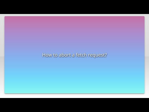 How to abort a fetch request?