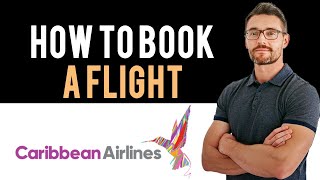 ✅ Caribbean Airlines: How to book flight tickets with Caribbean Airlines (Full Guide)