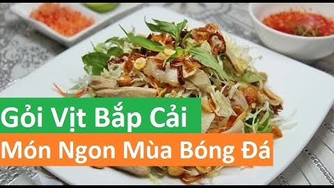 Cách Làm Gỏi Vịt Bắp Cải Ngon Thanh Mát Giải Nhiệt | Món Ăn Nhậu Ngon Mùa Euro 2021