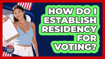 How Do I Establish Residency For Voting?