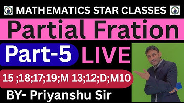 Partial Fraction 15;18;19;17;M 13; 12; D10  Part - 5  2026