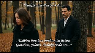Kırık Kalplerden Şarkılar 💔 - En Duygusal Arabesk & Türkçe Şarkılar