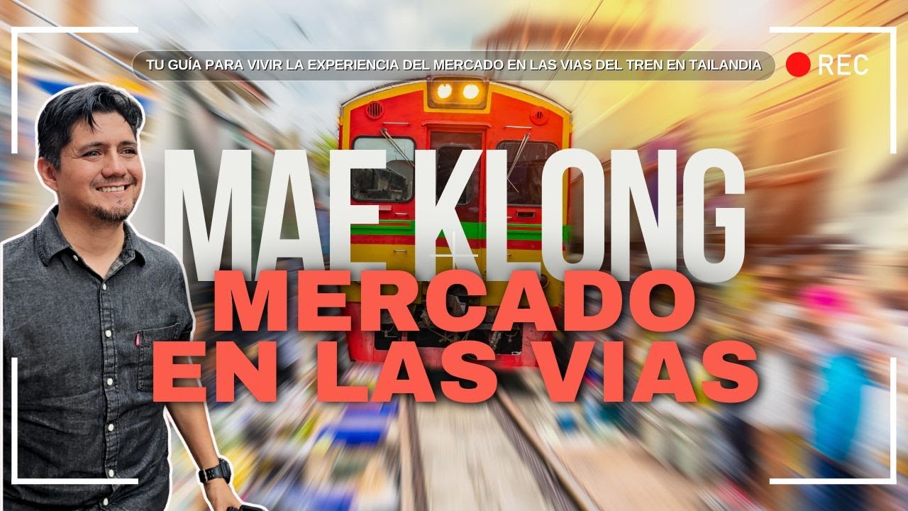 MAE KLONG - Mercado en las Vías del Tren (Tu Guía para disfrutar de esta experiencia en Tailandia)