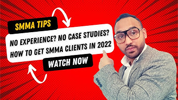 How To Get SMMA Clients With No Experience, No Case Studies In 2022