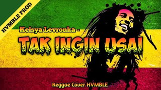 Tak Ingin Usai - Keisya Levronka REGGAE COVER HVMBLE with.(Liwa, Sayuti, Genta)