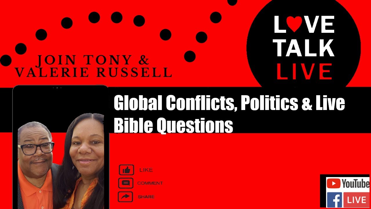 Love Talk Live - Global Conflicts, Politics & Live Bible Questions