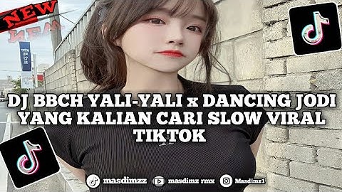 DJ BBCH YALI-YALI x DANCING JODI YANG KALIAN CARI SLOW VIRAL TIKTOK