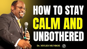 Hoe blijf je kalm en ongestoord II Dr. Myles Munroe II Krachtige motiverende video