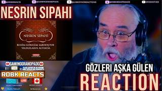 Nesrin Sipahi - Gözleri Aşka Gülen First Time Hearing Reaction - Requested