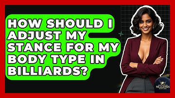 How Should I Adjust My Stance For My Body Type In Billiards? - Billiards Hustlers