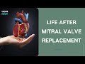 Life After Mitral Valve Replacement