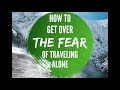 Scared to travel alone ? Watch this