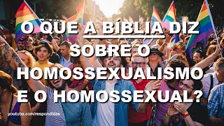#1118 O que a Bíblia diz sobre o homossexualismo e o homossexual?