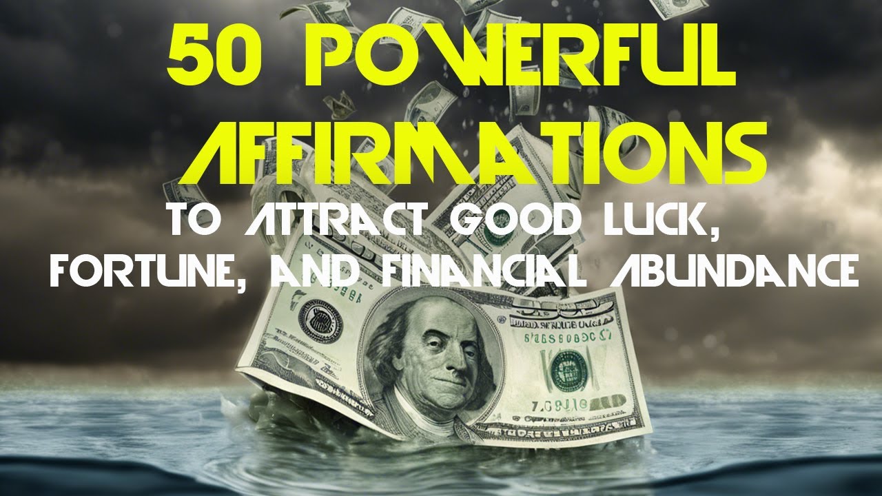 50 Powerful Affirmations to Attract Good Luck, Fortune, and Financial ...