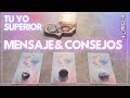 TU YO SUPERIOR quiere darte ESTE CONSEJO! ⋫ Tarot Interactivo 🔮