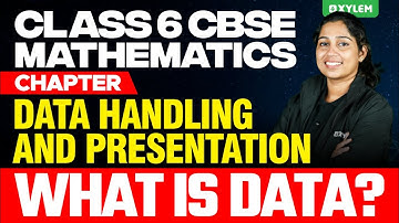 Class 6 CBSE Maths | Chapter - Data Handling And Presentation - What Is Data? | Xylem Class 6 CBSE