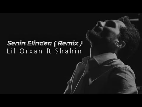 Lil''Orxan ft Shahin - Senin Elinden (Remix)