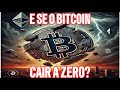 E SE O BITCOIN CAIR A ZERO? O FUTURO DO MERCADO CRIPTO ESTÁ EM RISCO!