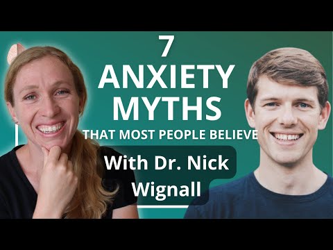 7 Anxiety Myths Most People Believe With Dr. Nick Wignall