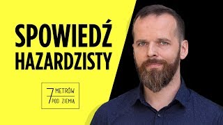 „To był AMOK”. Jak uzależnienie od HAZARDU zmienia życie? - 7 metrów pod ziemią