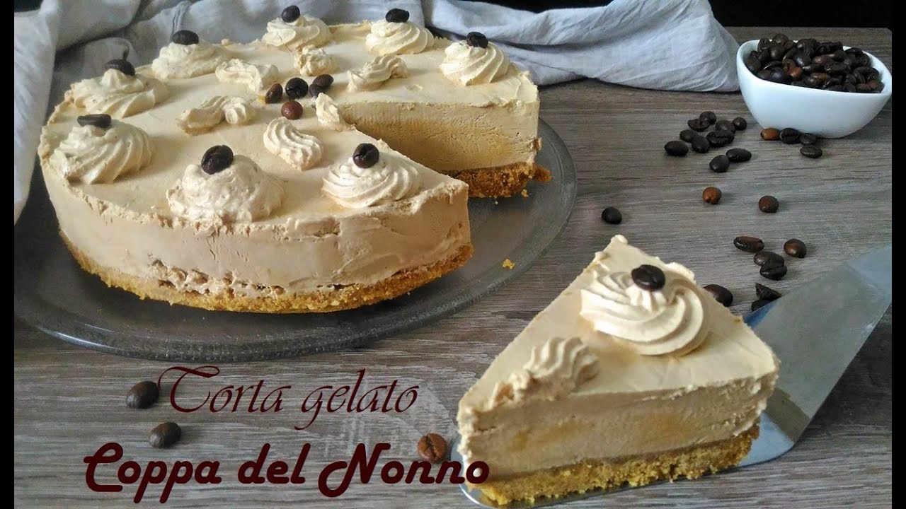 Torta Gelato Coppa Del Nonno Youtube