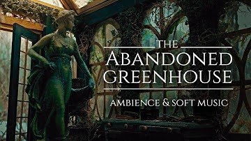 The Abandoned Greenhouse ◈ ASMR Ambience & Soft Music | Rustling leaves/Wind Howling Relaxing Sounds