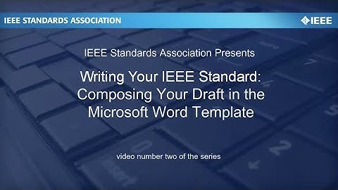 Writing Your IEEE Standard: Video #2 Composing Your Draft in the Template