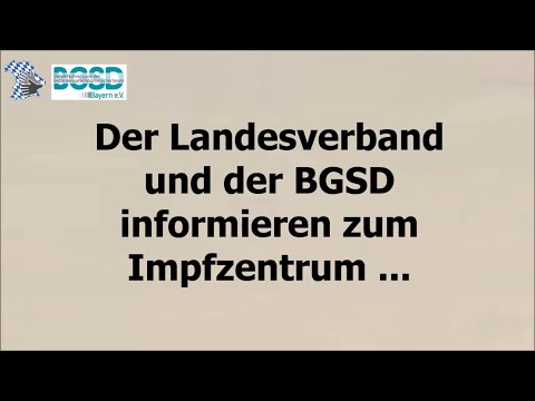 Der Landesverband Bayern und der BGSD informieren zum Impfzentrum ...