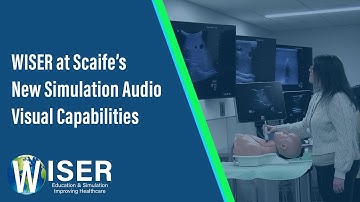 WISER at Scaife Brings New Simulation Audio Visual Capabilities to Learners