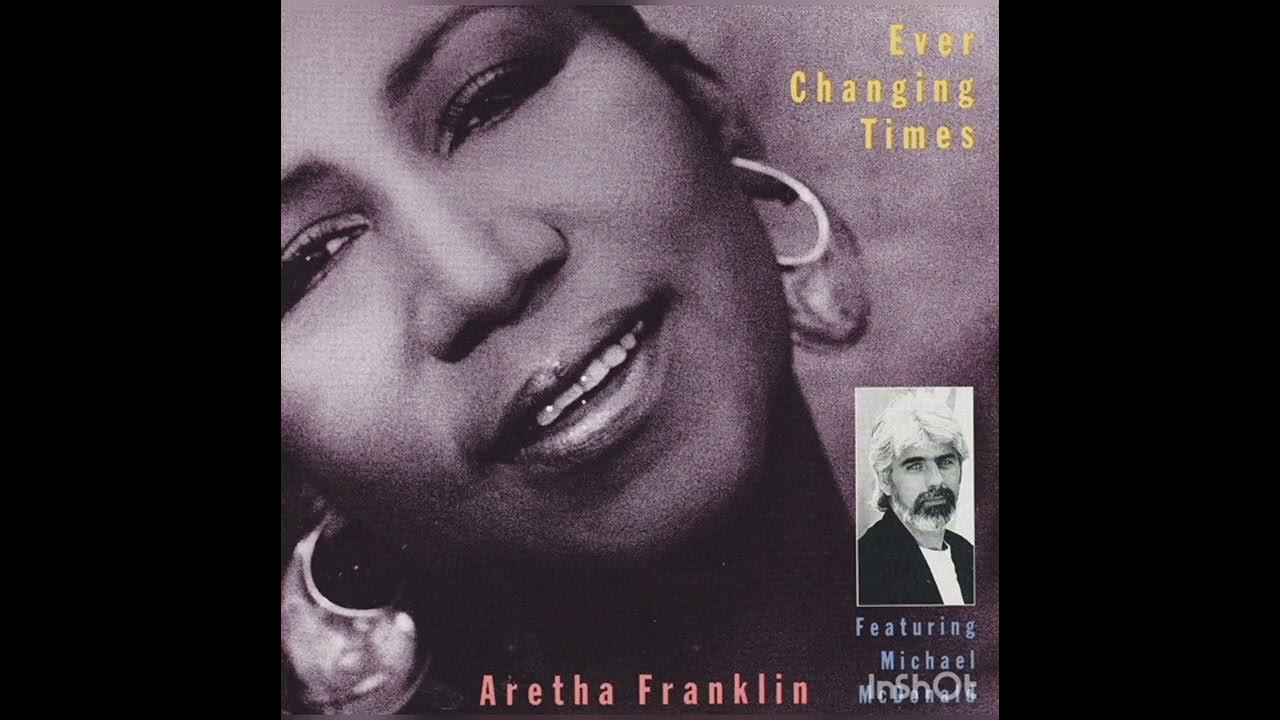 aretha-franklin-ever-changing-times-featuring-michael-mcdonald