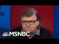 Michael Moore On Trump Voters: 'I Understand Why They Are Angry' | MTP Daily | MSNBC