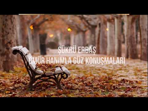 Şükrü Erbaş - Ömür Hanımla Güz Konuşmaları (Seslendirme: Eser Gökay)