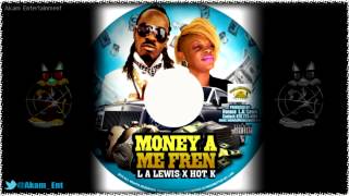 LA Lewis Ft  Hot K   Money A Me Fren Purge Riddim March 2015