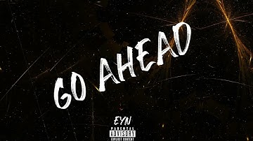 EYN - "Go Ahead" (Official Music Video)