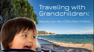 Tips for Traveling with Children and Grandchildren • Beaulieu-sur-Mer • Côte d&#39;Azur