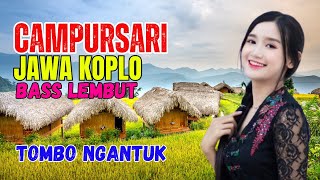 CAMPURSARI DANGDUT JAWA KOPLO BASS EMPUK LEMBUT JOS GANDOS TOMBO NGANTUK