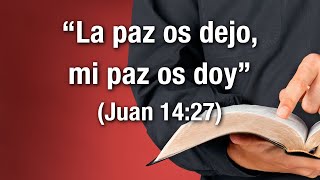 La paz os dejo, mi paz os doy (Juan 14:27)