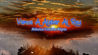 Video thumbnail of "Vamos a alabar al Rey (Letras para cantar) Coros Alegres"