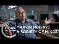 Marvin Minsky: A Society of Minds | Episode 1613 | Closer To Truth