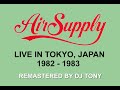 Air Supply - Live in Tokyo, Japan 1982-83 (Remastered by DJ Tony)