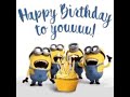 Happy birthday to you by minions