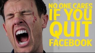 No One Cares If You Quit Facebook